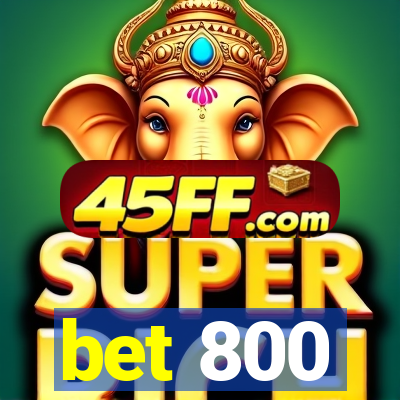 bet 800